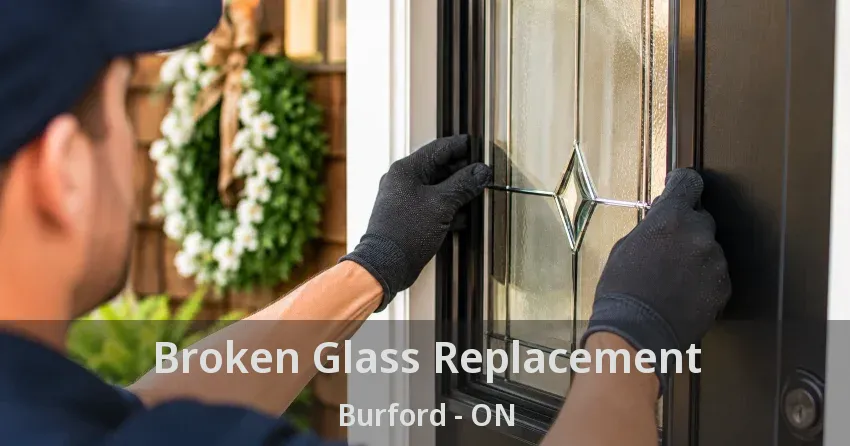Broken Glass Replacement Burford - ON