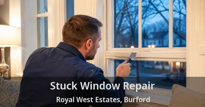 Stuck Window Repair Royal West Estates, Burford - ON