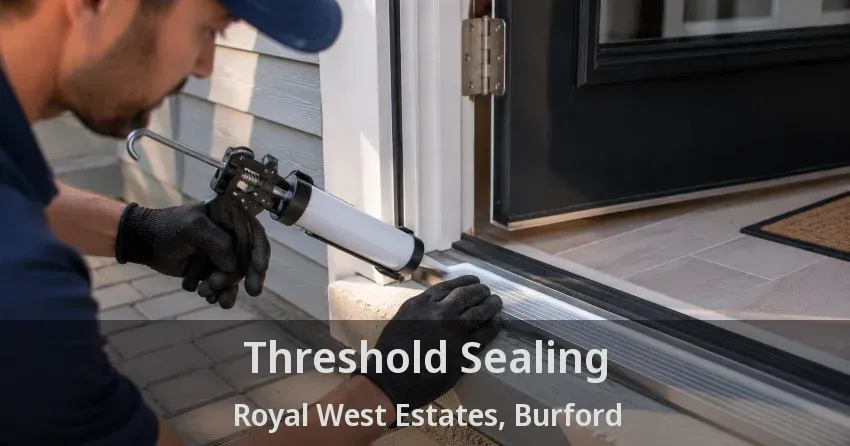 Threshold Sealing Royal West Estates, Burford - ON